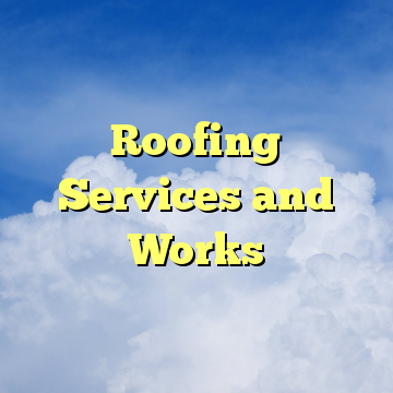 Roofing Services and Works